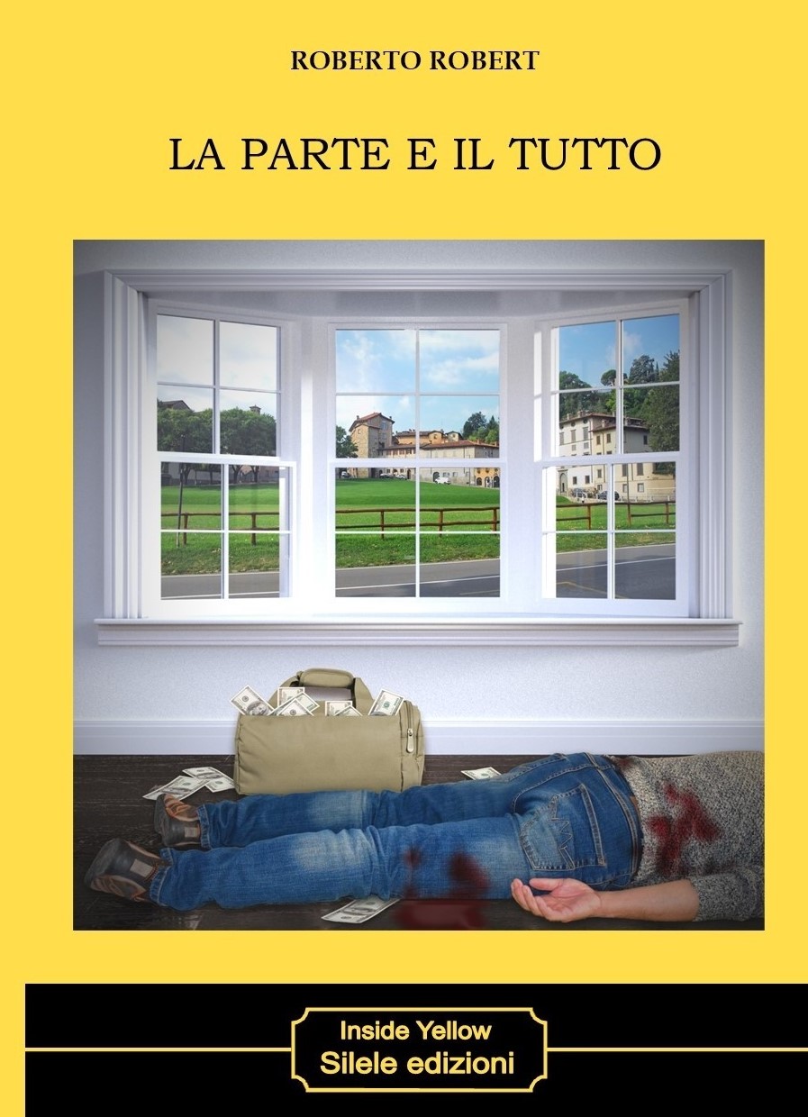 Copertina del romanzo "La Parte e il tutto", nuovo libro di Roberto Robert che ha come protagonista Secondo Terzi, criminologo con Charcot-Marie-Tooth